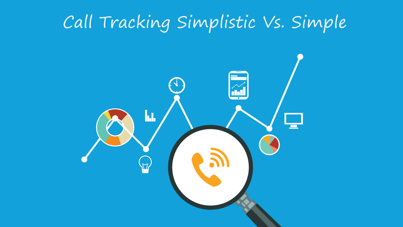 Call Tracking: Simplistic Vs. Simple