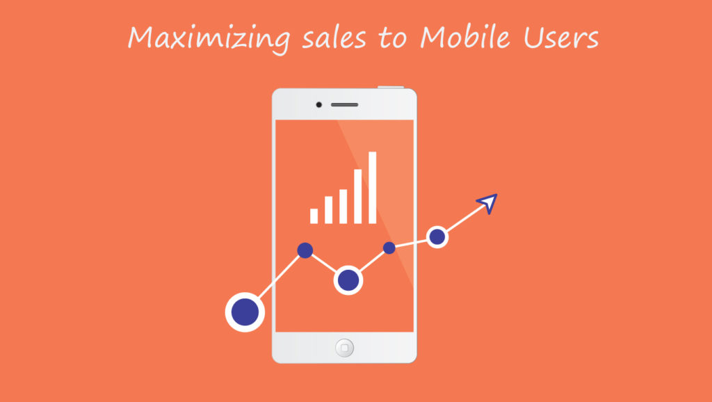 Maximizing sales to Mobile Users